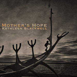 Listen to Mother's Hope song with lyrics from Kathleen Blackwell
