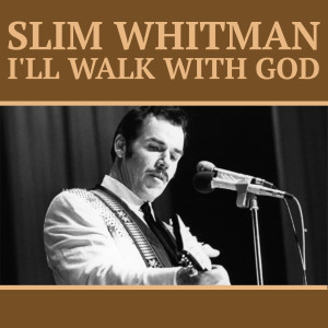 Slim Whitman的專輯I'll Walk with God (Explicit)