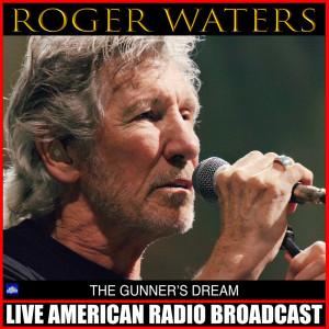 收听Roger Waters的The Gunner's Dream (Live)歌词歌曲