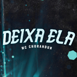 Listen to Deixa Ela (Explicit) song with lyrics from MC Chorandun