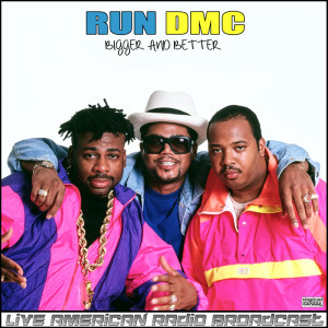 Album Bigger And Better (Live) oleh Run DMC