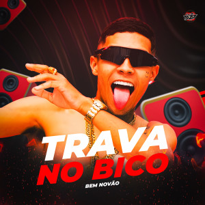 Album TRAVA NO BICO (Explicit) from BEM NOVÃO