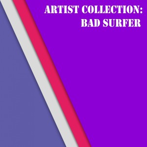 Bad Surfer的專輯Artist Collection: Bad Surfer
