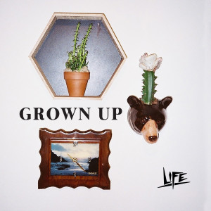 Album Grown Up (Explicit) from LIFE