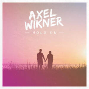 Listen to Hold On song with lyrics from Axel Wikner