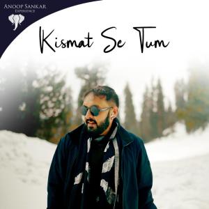 收聽Anoop Sankar的Kismat Se Tum (feat. Ramu Raj)歌詞歌曲