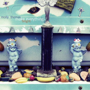 收听Molly Thomas的Make Everything Bright歌词歌曲