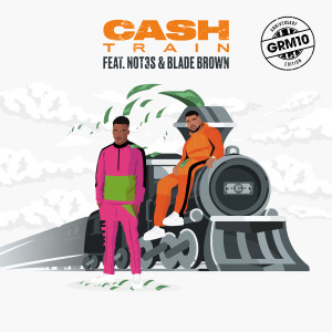 GRM Daily的專輯Cash Train (feat. Not3s & Blade Brown)