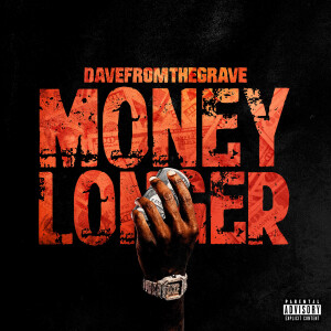 Album Money Longer (Explicit) from Dave From The Grave