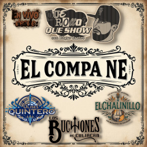 Listen to El Compa Ne (En Vivo Desde Que Rollo Que Show) song with lyrics from El Chalinillo