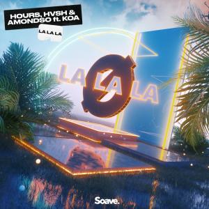 收听Hours的La La La (feat. Koa)歌词歌曲