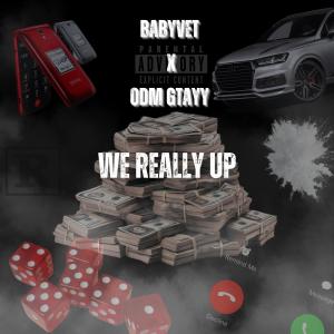 收聽Babyvet的We Really Up (feat. ODM Gtayy) (Explicit)歌詞歌曲