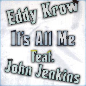 อัลบัม It's all me (feat. John Jenkins) [Explicit] ศิลปิน Eddy Krow