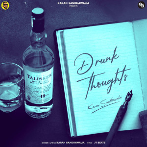 Dengarkan lagu Drunk Thoughts nyanyian Karan Sandhawalia dengan lirik