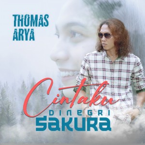 Dengarkan Cintaku Di Negeri Sakura lagu dari Thomas Arya dengan lirik