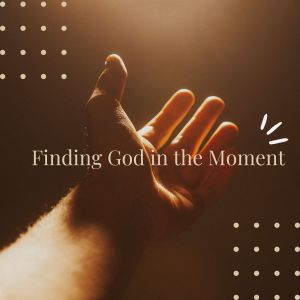 Album Finding God in the Moment from Spiritual Moment