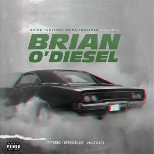 ดาวน์โหลดและฟังเพลง Brian O'Diesel (feat. Speedi Loe & Millticket) (Explicit) พร้อมเนื้อเพลงจาก I'am Keec