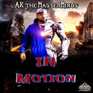收聽Ak'TheMasterMinds´的In Motion (Explicit)歌詞歌曲