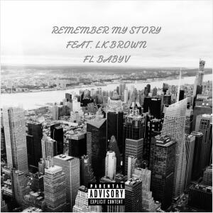 收聽FL BABYV的Remember my story (feat. L.K brown) (Explicit)歌詞歌曲