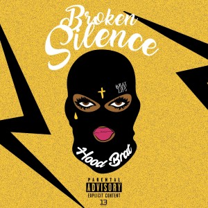 ดาวน์โหลดและฟังเพลง Broken Silence (Explicit) พร้อมเนื้อเพลงจาก Hood Brat