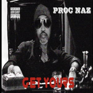 Album Get Yours (Explicit) oleh Proc Naz