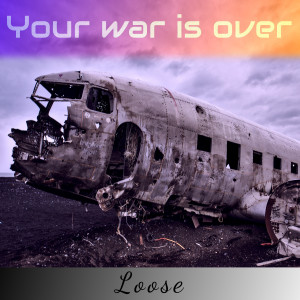 ดาวน์โหลดและฟังเพลง Your War Is Over พร้อมเนื้อเพลงจาก Loose
