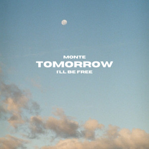 收聽Monte的Tomorrow I'll Be Free歌詞歌曲