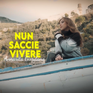 Listen to Nun saccie vivere song with lyrics from Annarita Giordano