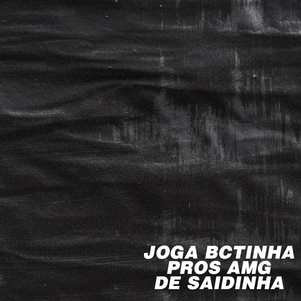Joga Bctinha Pros Amg de Saidinha (Explicit)
