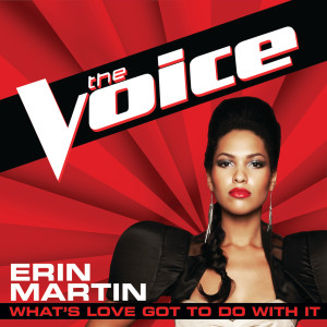 收聽Erin Martin的What’s Love Got To Do With It (The Voice Performance)歌詞歌曲