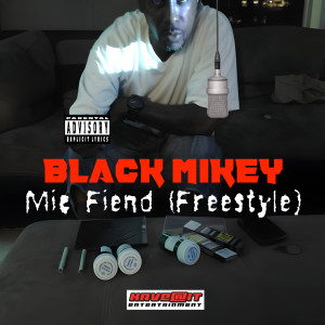 อัลบัม Mic Fiend (Freestyle) (Explicit) ศิลปิน Black Mikey