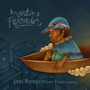 ดาวน์โหลดและฟังเพลง Martín pescador Oliver Frost Remix พร้อมเนื้อเพลงจาก Urpi Barco