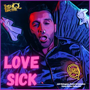 อัลบัม Love Sick ศิลปิน Ishq Bector