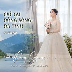 Listen to Chỉ Tại Dòng Sông Đa Tình song with lyrics from NSƯT Hương Giang