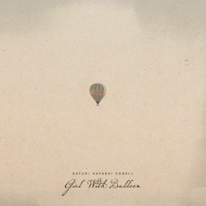 收听Sayuri Hayashi Egnell的Girl with Balloon歌词歌曲