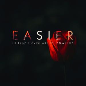 Listen to Easier (feat. Anwesha) (Festival Edit) song with lyrics from Hi Trap