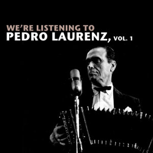 We're Listening To Pedro Laurenz, Vol. 1