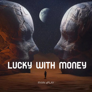 RYAN 4PLAY的专辑Lucky With Money