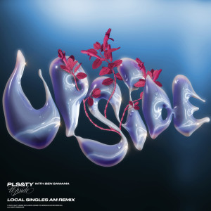 Album Upside (Local Singles AM Remix) from PLS&TY