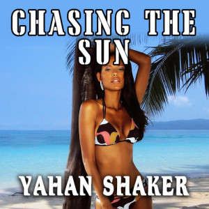 ดาวน์โหลดและฟังเพลง Chasing the Sun พร้อมเนื้อเพลงจาก YAHAN SHAKER