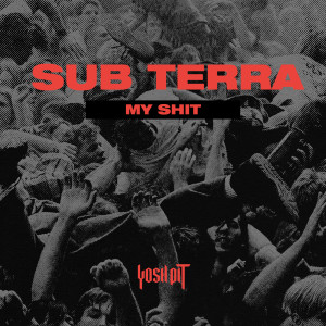 收听Sub Terra的My Shit (Explicit)歌词歌曲