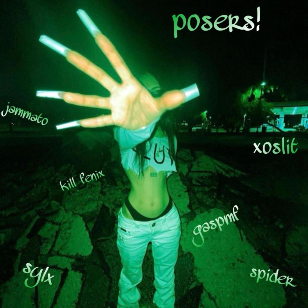posers! (feat. gaspmf, jammato, KiLL FENiX, SyIx & spider|Explicit)