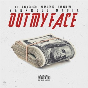 收聽Bankroll Mafia的Out My Face (Explicit)歌詞歌曲