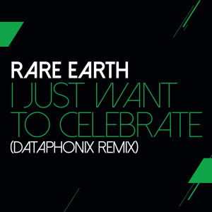 ดาวน์โหลดและฟังเพลง I Just Want To Celebrate (Dataphonix Remix) พร้อมเนื้อเพลงจาก Rare Earth