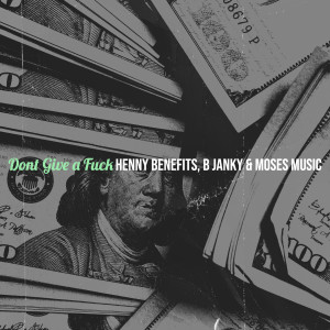 Dengarkan Dont Give a **** (Explicit) lagu dari HENNY BENEFITS dengan lirik