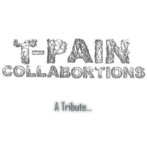 T-Pain Collaborations - A Tribute..