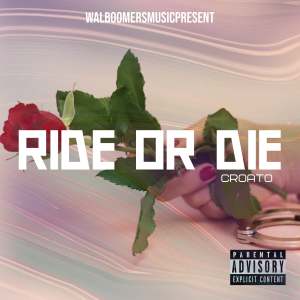 Listen to Ride or Die (Explicit) song with lyrics from Croato