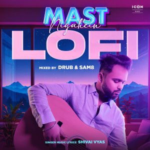 Listen to Mast Nigahein (Lo-Fi) song with lyrics from Shivai Vyas