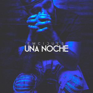 Album Una Noche (Explicit) oleh Emcidues