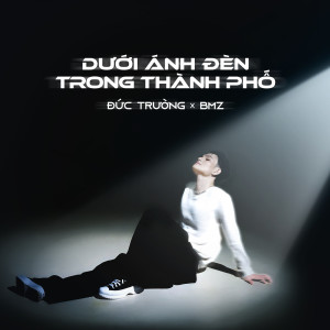 Dưới Ánh Đèn Trong Thành Phố dari Đức Trường